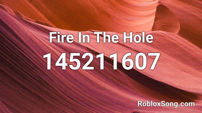 Fire In The Hole Roblox ID