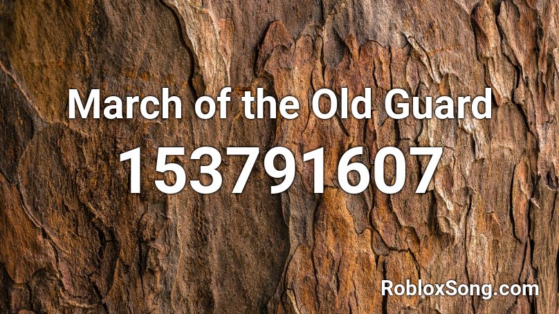 March Of The Old Guard Roblox Id Roblox Music Codes - roblox old music trailer