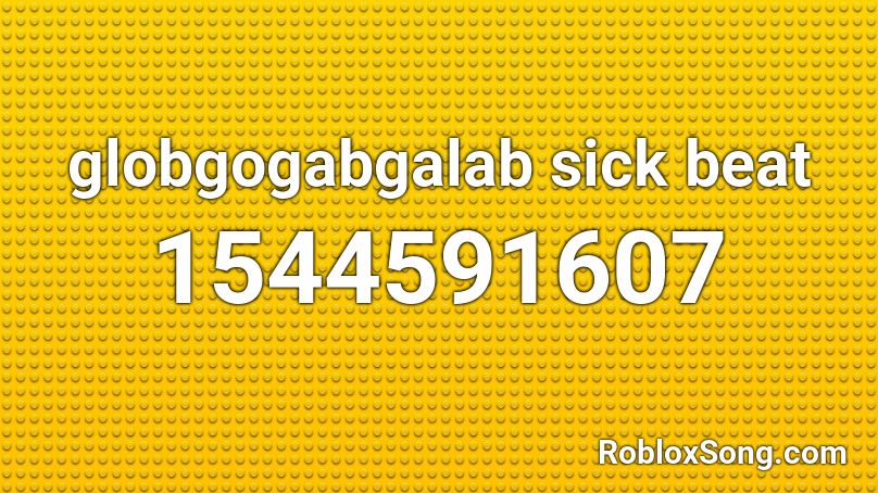 globgogabgalab sick beat Roblox ID