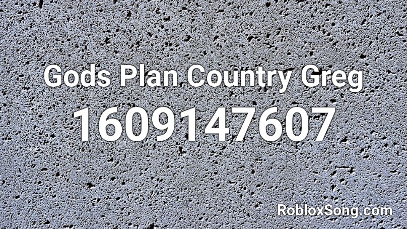 Gods Plan Country Greg Roblox Id Roblox Music Codes - greg roblox image