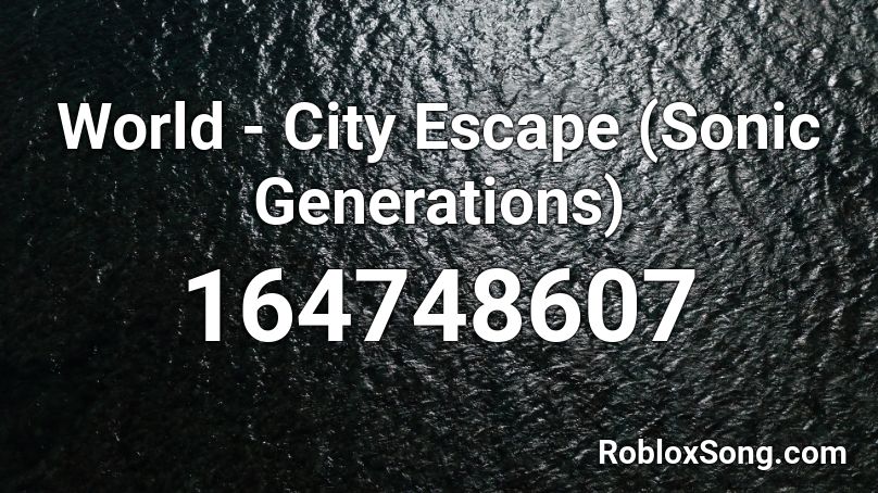 World City Escape Sonic Generations Roblox Id Roblox Music Codes - what is follow me escape the city roblox song code