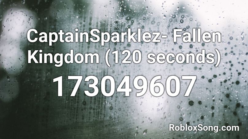 CaptainSparklez- Fallen Kingdom (120 seconds) Roblox ID