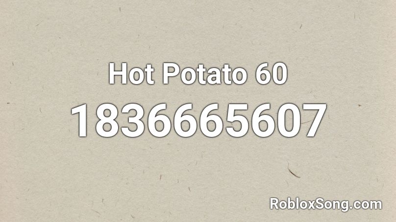 Hot Potato 60 Roblox ID