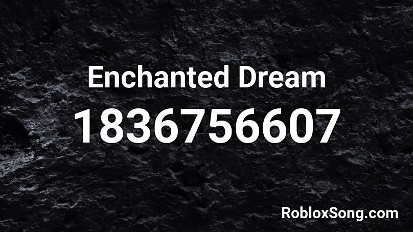 Enchanted Dream Roblox ID