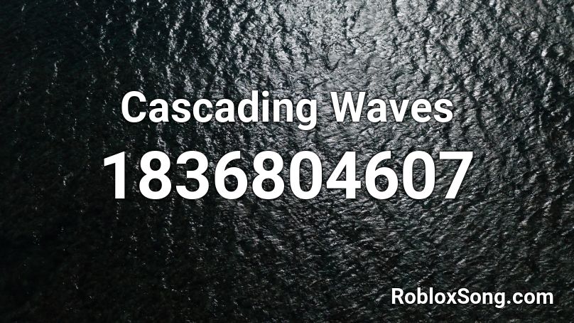 Cascading Waves Roblox ID