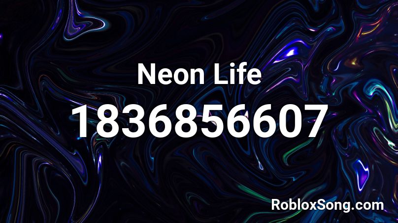 Neon Life Roblox ID