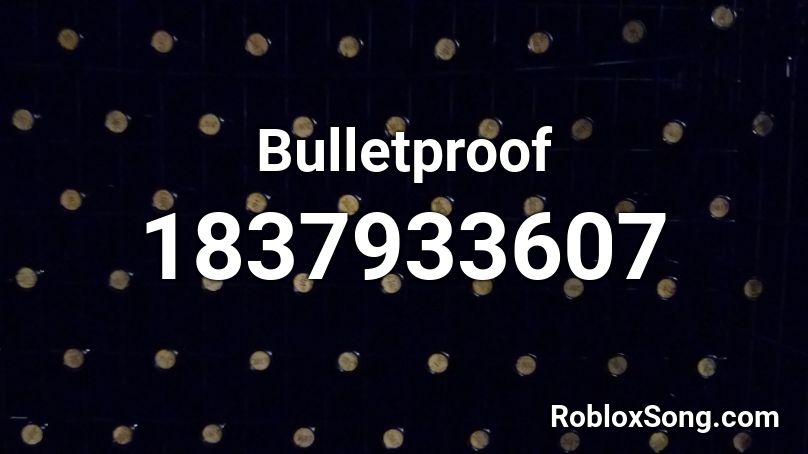 Bulletproof Roblox ID