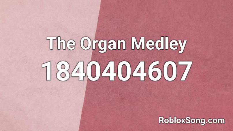 The Organ Medley Roblox ID