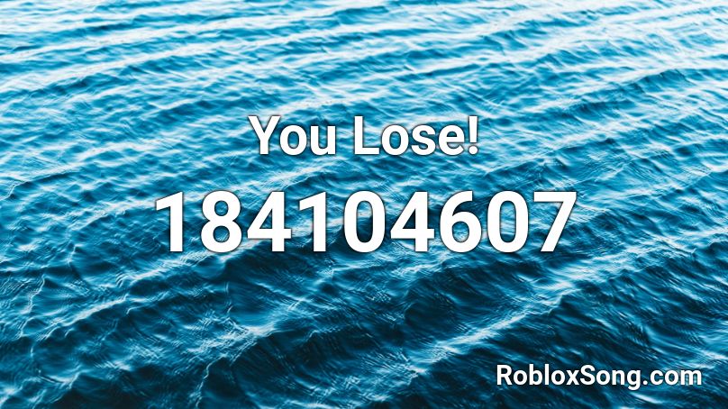 You Lose! Roblox ID
