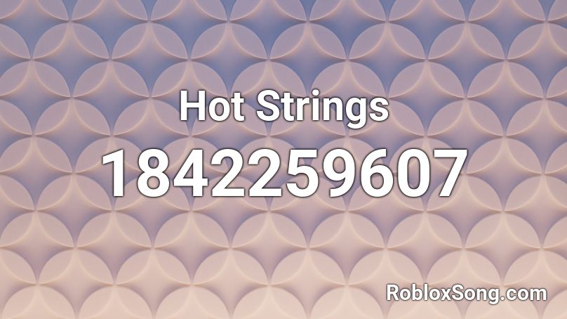 Hot Strings Roblox ID