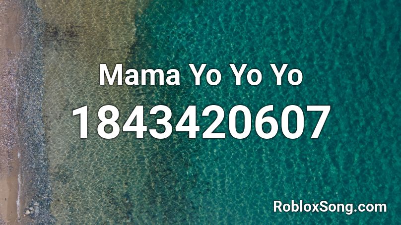 Mama Yo Yo Yo Roblox ID