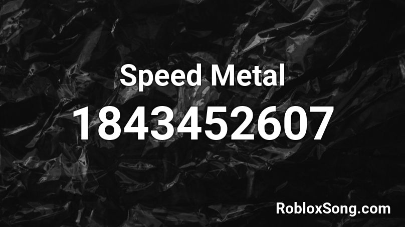 Speed Metal Roblox ID