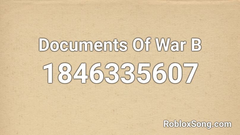 Documents Of War  B Roblox ID