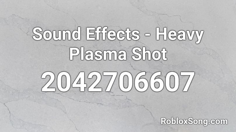 Sound Effects - Heavy Plasma Shot Roblox ID