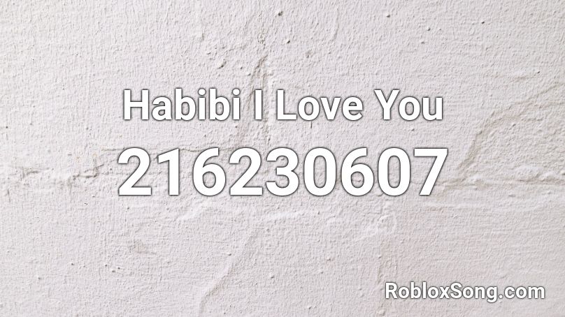 Habibi I Love You Roblox ID