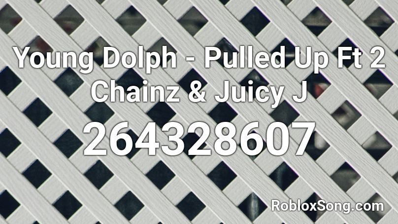 Young Dolph - Pulled Up Ft 2 Chainz & Juicy J Roblox ID