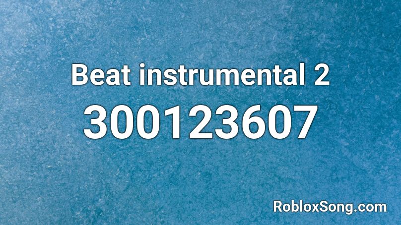 Beat instrumental 2 Roblox ID