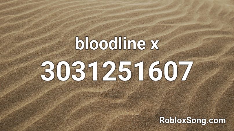 bloodline x Roblox ID