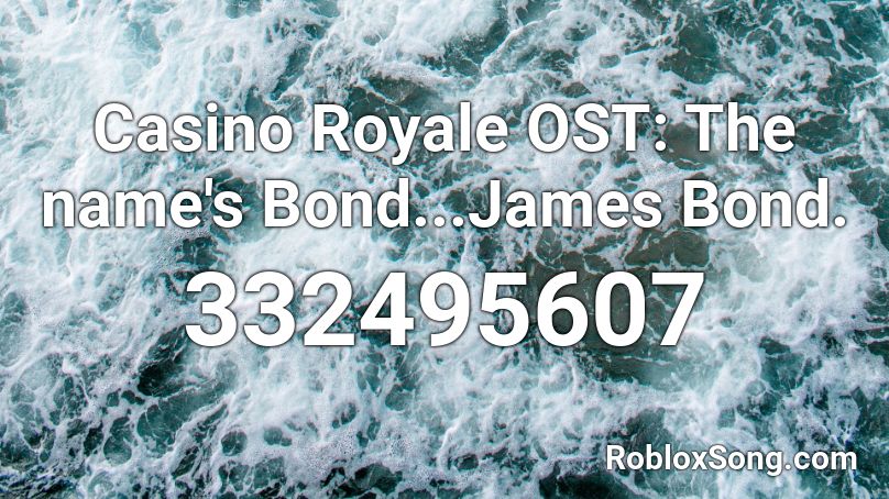 Casino Royale OST: The name's Bond...James Bond. Roblox ID