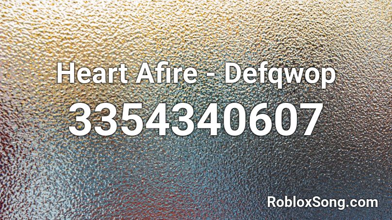 Heart Afire - Defqwop Roblox ID