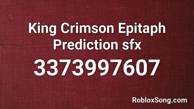 King Crimson Epitaph Prediction sfx Roblox ID