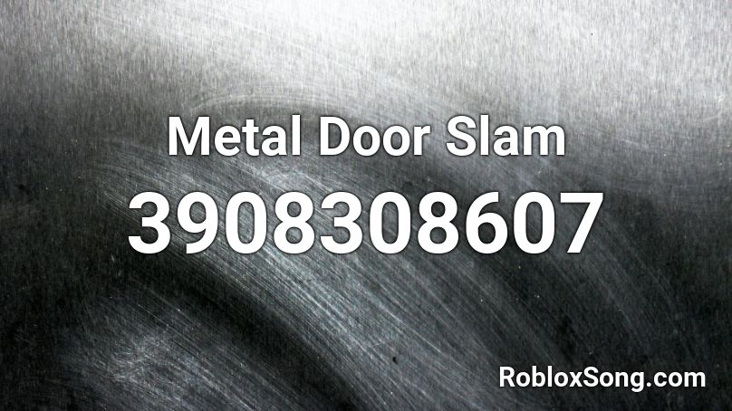Metal Door Slam Roblox ID