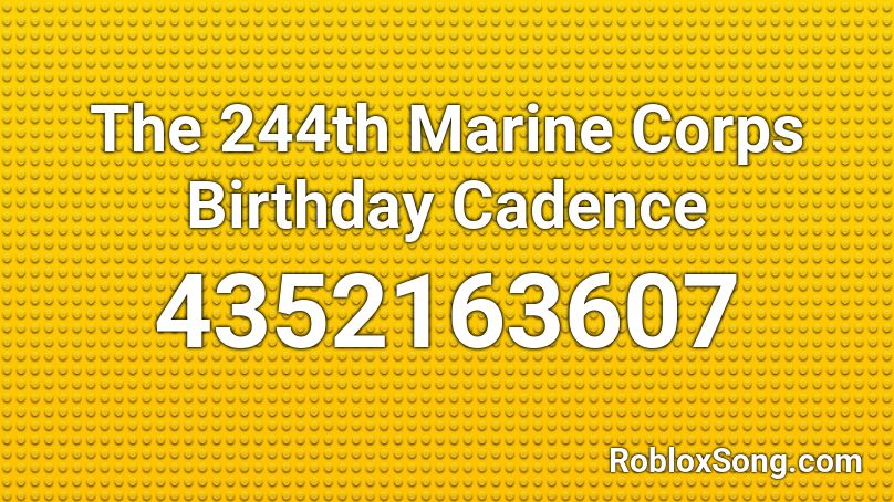 The 244th Marine Corps Birthday Cadence Roblox Id Roblox Music Codes - marine corphs song roblox id