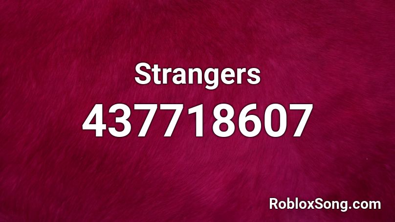 Strangers Roblox ID