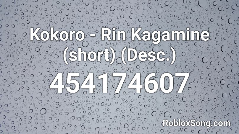 Kokoro - Rin Kagamine (short) (Desc.) Roblox ID