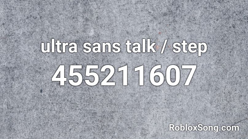 ultra sans talk / step Roblox ID