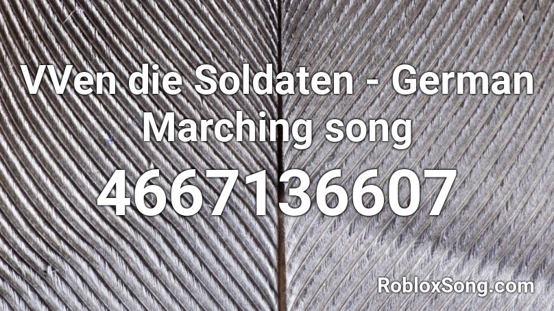 Vven Die Soldaten German Marching Song Roblox Id Roblox Music Codes - erika german song roblox id