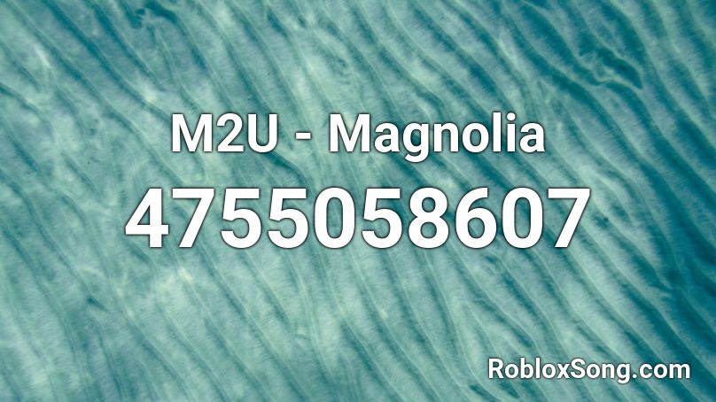 M2U - Magnolia Roblox ID