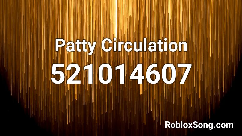 Patty Circulation Roblox ID