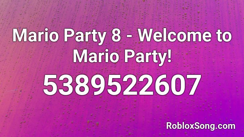 Mario Party 8 Welcome To Mario Party Roblox Id Roblox Music Codes - welcome to the party id roblox