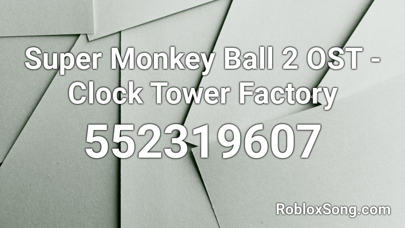 Super Monkey Ball 2 OST - Clock Tower Factory Roblox ID