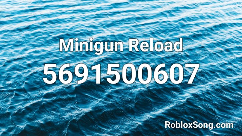 Minigun Reload Roblox ID