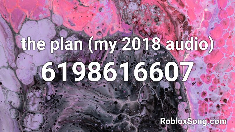 the plan (my 2018 audio) Roblox ID