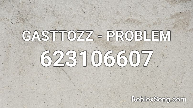 GASTTOZZ - PROBLEM Roblox ID