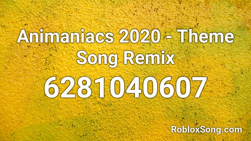 Animaniacs 2020 - Theme Song Remix Roblox ID