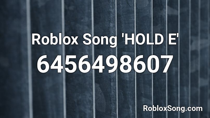 Roblox Song Hold E Roblox Id Roblox Music Codes - hold on roblox id full