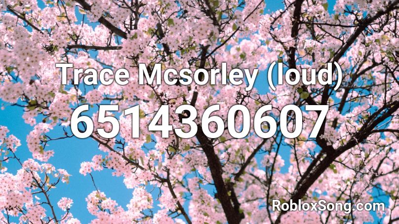 Trace Mcsorley (loud) Roblox ID