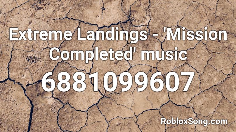 Extreme Landings - 'Mission Completed' music Roblox ID