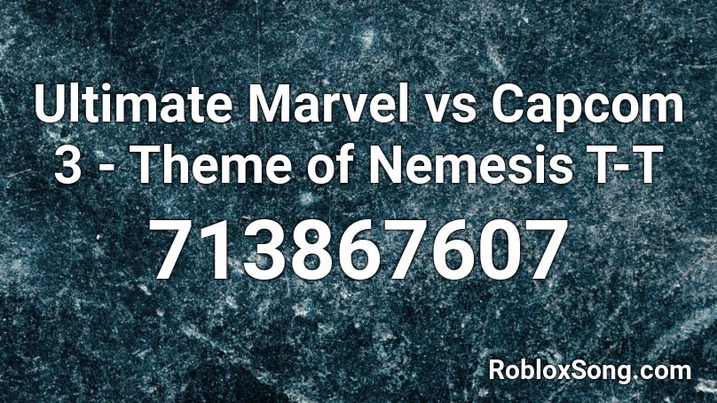 Ultimate Marvel vs Capcom 3 - Theme of Nemesis T-T Roblox ID