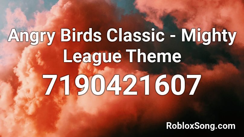 Angry Birds Classic - Mighty League Theme Roblox ID