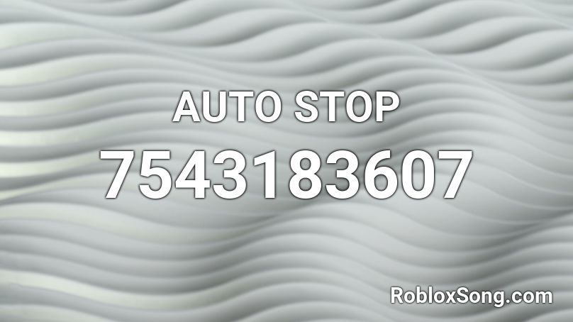 AUTO STOP Roblox ID