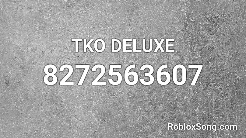 TKO DELUXE Roblox ID