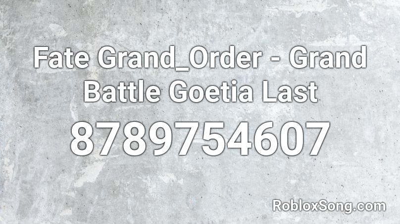 Fate Grand_Order - Grand Battle Goetia Last  Roblox ID