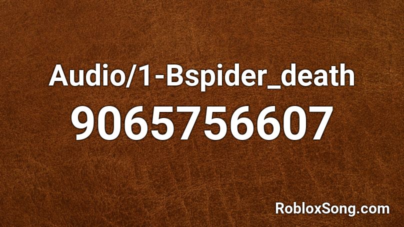 Audio/1-Bspider_death  Roblox ID