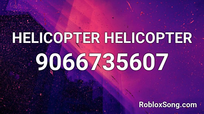 HELICOPTER HELICOPTER Roblox ID