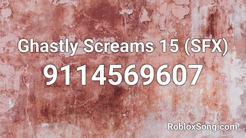 Ghastly Screams 15 (SFX) Roblox ID